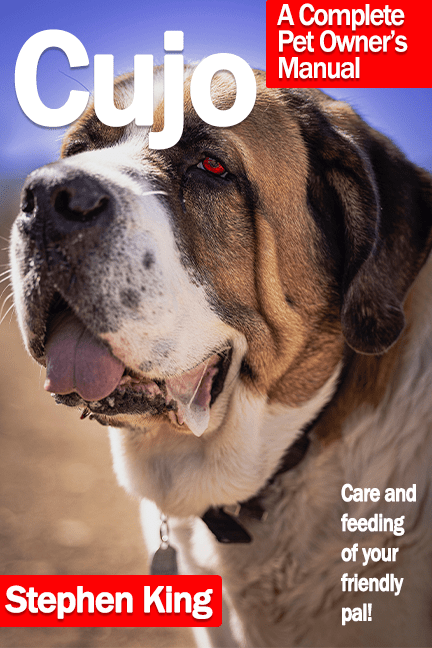 a big friendly dog. Text reads "Cujo, a complete owner's manual by Stephen King. Care and feeding of your friendly pal."