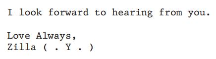I look forward to hearing from you.
Love Always,
Zilla and then an emoji of boobs
