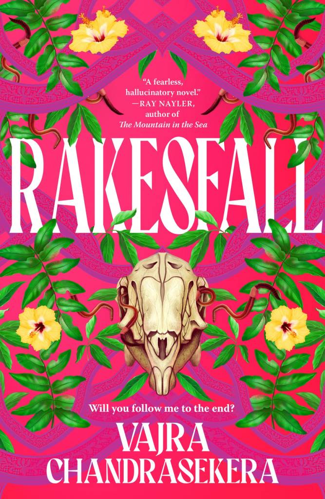 the cover of Rakesfall by Vajra Chandrasekera. It's trippy, bright pink with an animal skull and flowers and worms, with the tagline "Will you follow me to the end?"