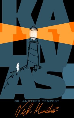 Kalivas! Or, Another Tempest by Nick Mamatas. The cover is a stylized illustration in blue and orange of a man climbing a hill towards a lighthouse.