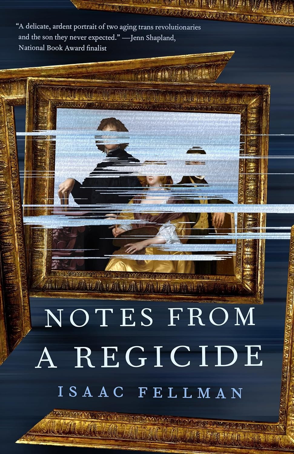Notes From a Regicide by Isaac Fellman. The cover shows an old-fashioned portrait of what looks like a family of three, but with digital glitches covering the faces and running across the frame.