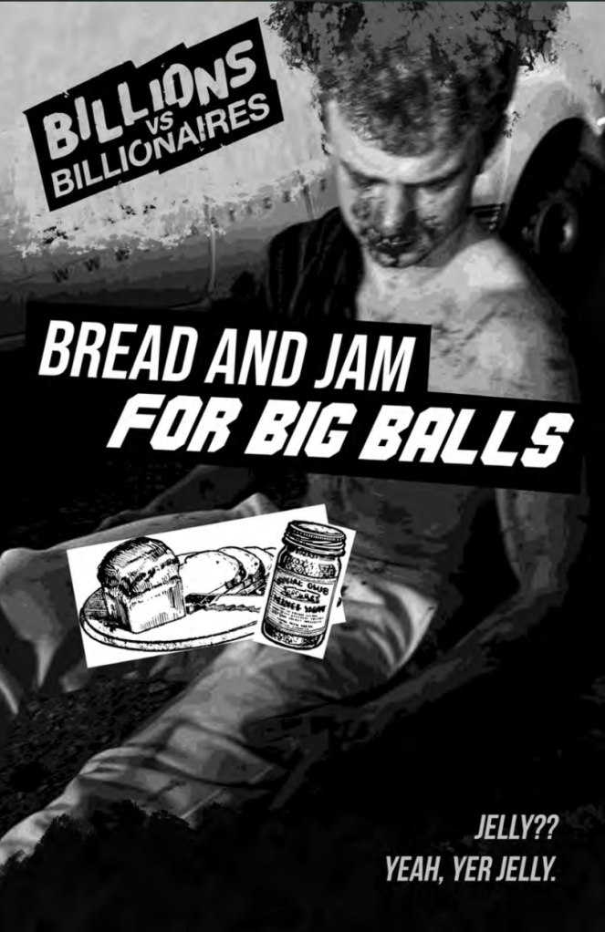 Billions vs. Billionaires: Bread and Jam for Big Balls. Depicts a black-and-white image of a beaten big balls with bread and jam collaged over it.