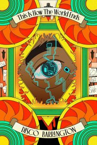 This Is How The World Ends featuring an eye, multicolour suns, and electronic symbols.